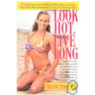 Look Hot, Live Long by Lydon, Christine, 9781591200246