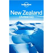 Lonely Planet New Zealand Aotearoa by Rawlings-Way, Charles; Atkinson, Brett; Bennett, Sarah; Dragicevich, Peter; Slater, Lee, 9781786570246