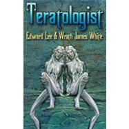 Teratologist - Revised - TP by Lee, Edward; White, Wrath James; Clark, Alan, 9781892950246