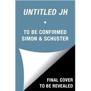 Untitled JH by To Be Confirmed Simon & Schuster, 9781982110246