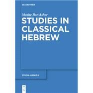 Studies in Classical Hebrew by Bar-Asher, Moshe; Koller, Aaron, 9783110300246