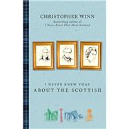 I Never Knew That About the Scottish by Winn, Christopher, 9780091960247