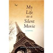 My Life As a Silent Movie by Kercheval, Jesse Lee, 9780253010247