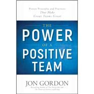 The Power of a Positive Team by Gordon, Jon, 9781119430247