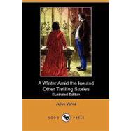 A Winter Amid the Ice and Other Thrilling Stories by Verne, Jules, 9781409980247