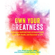 Own Your Greatness by Orb-austin, Lisa; Orb-austin, Richard, 9781646040247