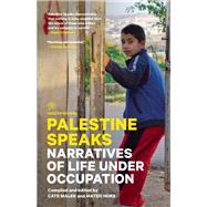 Palestine Speaks Narratives of Life Under Occupation by Malek, Cate; Hoke, Mateo, 9781940450247