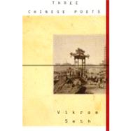 Three Chinese Poets by Seth, Vikram, 9780060950248