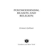 Postmodernism, Reason and Religion by Gellner,Ernest, 9780415080248