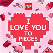 I Love You to Pieces (LEGO) by Johnson, Nicole; May, Jason, 9780593430248
