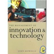 The Management of Innovation and Technology; The Shaping of Technology and Institutions of the Market Economy by John Howells, 9780761970248