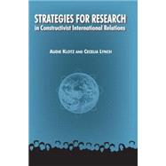 Strategies for Research in Constructivist International Relations by Klotz,Audie, 9780765620248