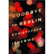 Goodbye to Berlin by Isherwood, Christopher, 9780811220248
