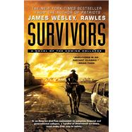 Survivors A Novel of the Coming Collapse by Rawles, James Wesley,, 9781451690248