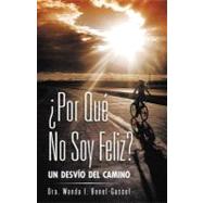 Por que no soy feliz?: Un Desvio Del Camino by Bonet-Gascot, Dra. Wanda I., 9781463330248