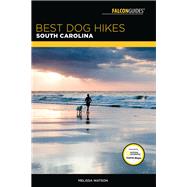 Best Dog Hikes South Carolina by Watson, Melissa, 9781493030248