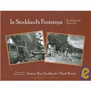 In Stoddard's Footsteps : The Adirondacks Then and Now: Featuring the Photography of Seneca Ray Stoddard and Mark Bowie by Stoddard, Seneca Ray; Bowie, Mark; Weidner, Timothy, 9781595310248