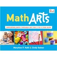 MathArts Exploring Math Through Art for 3 to 6 Year Olds by Kohl, MaryAnn F; Gainer, Cindy, 9781641600248