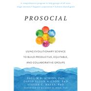 Prosocial by Atkins, Paul W. B., Ph.D.; Wilson, David Sloan, Ph.D.; Hayes, Steven C., Ph.D.; Ryan, Richard M., 9781684030248