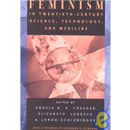 Feminism in Twentieth Century Science, Technology, and Medicine by Creager, Angela N. H., 9780226120249