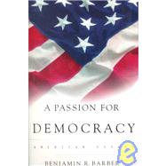 A Passion for Democracy by Barber, Benjamin R., 9780691050249