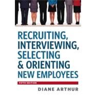Recruiting, Interviewing, Selecting & Orienting New Employees by Arthur, Diane, 9780814420249
