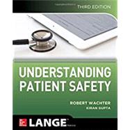 Understanding Patient Safety, Third Edition by Wachter, Robert; Gupta, Kiran, 9781259860249