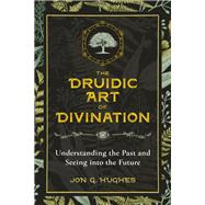 The Druidic Art of Divination by Hughes, Jon G., 9781644110249