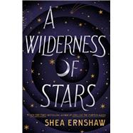 A Wilderness of Stars by Ernshaw, Shea, 9781665900249