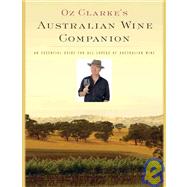 Oz Clarke's Australian Wine Companion: An Essential Guide for All Lovers of Australian Wine by Clarke, Oz, 9780156030250