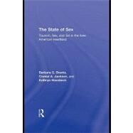 The State of Sex: Tourism, Sex and Sin in the New American Heartland by Brents, Barbara G.; Jackson, Crystal A.; Hausbeck, Kathryn, 9780203860250