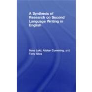 A Synthesis of Research on Second Language Writing in English by Leki, Ilona; Cumming, Alister; Silva, Tony, 9780203930250