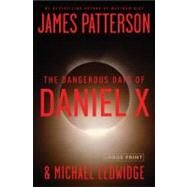 The Dangerous Days of Daniel X by Patterson, James; Ledwidge, Michael, 9780316030250