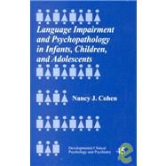 Language Impairment and Psychopathology in Infants, Children, and Adolescents by Nancy J. Cohen, 9780761920250