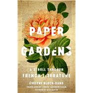 Paper Gardens by Bloch-Dano, Evelyne; Fagan, Teresa Lavender; Kaplan, Alice, 9780813940250