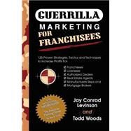 Guerrilla Marketing for Franchisees by Levinson, Jay Conrad, 9781600370250