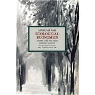 Marxism and Ecological Economics : Toward a Red and Green Political Economy by Burkett, Paul, 9781608460250