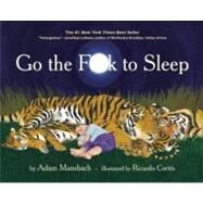 Go the Fuck to Sleep by Mansbach, Adam; Corts, Ricardo, 9781617750250