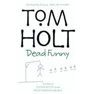 Dead Funny Flying Dutch, Faust Among Equals by Holt, Tom, 9781841490250