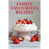 Family Favourites Recipes Sharing Our Table by Wilton, Murray; Lange, Jane; Olds, Murray, 9781922810250