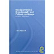 Mediaeval Islamic Historiography and Political Legitimacy: Bal'ami's Tarikhnamah by Peacock; Andrew, 9780415400251