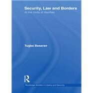 Security, Law and Borders: At the Limits of Liberties by Basaran; Tugba, 9780415570251