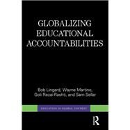 Globalizing Educational Accountabilities by Lingard; Bob, 9780415710251
