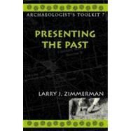 Presenting the Past by Zimmerman, Larry J., 9780759100251