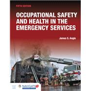 Occupational Safety and Health in the Emergency Services includes Navigate Advantage Access by James S. Angle, 9781284180251