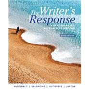 The Writer's Response A Reading-Based Approach to Writing by McDonald, Stephen; Salomone, William; Gutierrez, Sonia; Japtok, Martin, 9781305100251