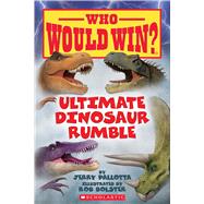 Ultimate Dinosaur Rumble (Who Would Win?) by Pallotta, Jerry; Bolster, Rob, 9781338320251