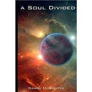 A Soul Divided by Quilter, Daniel M.; Quilter, Ben, 9781503100251