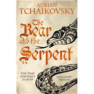 The Bear and the Serpent by Tchaikovsky, Adrian, 9781509830251