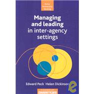 Managing and Leading Within Inter-agency Settings by Peck, Edward; Dickinson, Helen, 9781847420251